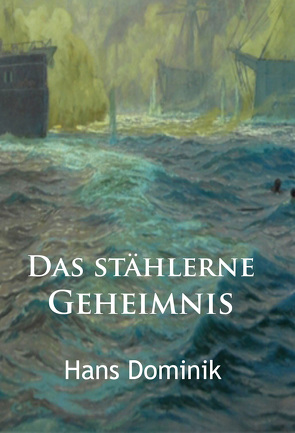 Das stählerne Geheimnis von Dominik,  Hans