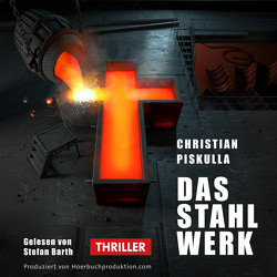 Das Stahlwerk – Hörbuch von Christian,  Piskulla