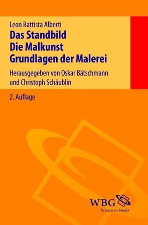 Das Standbild – Die Malkunst – Grundlagen der Malerei von Alberti,  Leon Battista, Bätschmann,  Oskar, Schäublin,  Christoph