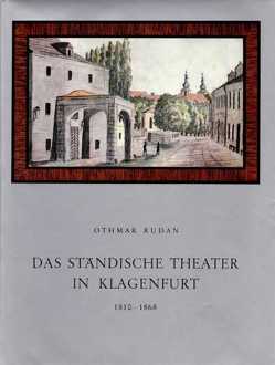 Das Ständische Theater in Klagenfurt 1810 bis 1868 von Rudan,  Othmar