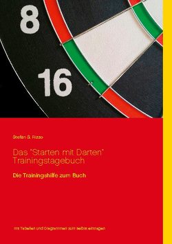 Das „Starten mit Darten“ Trainingstagebuch von Rizzo,  Stefan S.