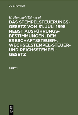 Das Stempelsteuerungsgesetz vom 31. Juli 1895 nebst Ausführungsbestimmungen, dem Erbschaftssteuer-, Wechselstempelsteuer- und Reichsstempelgesetz von Hummel,  H., Specht,  F.