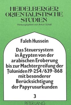 Das Steuersystem in Ägypten von der arabischen Eroberung bis zur Machtergreifung der Tuluniden 19-254/639-868 mit besonderer Berücksichtigung der Papyrusurkunden von Hussein,  Faleh