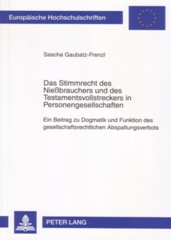 Das Stimmrecht des Nießbrauchers und des Testamentsvollstreckers in Personengesellschaften von Gaubatz-Frenzl,  Sascha