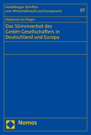 Das Stimmverbot des GmbH-Gesellschafters in Deutschland und Europa von von Riegen,  Stephanie