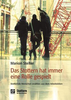 Das Stottern hat immer eine Rolle gespielt von Bley,  Uwe, El Meskioui,  Martina, Stelter,  Marion, Will,  Franz