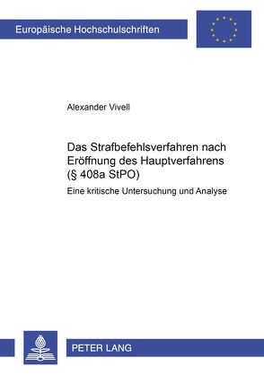 Das Strafbefehlsverfahren nach Eröffnung des Hauptverfahrens (§ 408a StPO) von Vivell,  Alexander