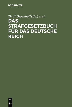 Das Strafgesetzbuch für das Deutsche Reich von Deutschland Deutsches Reich, Oppenhoff,  Th. F.