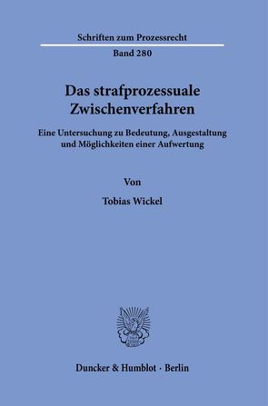 Das strafprozessuale Zwischenverfahren. von Wickel,  Tobias