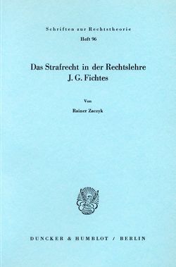 Das Strafrecht in der Rechtslehre J. G. Fichtes. von Zaczyk,  Rainer