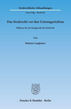 Das Strafrecht vor den Unionsgerichten. von Langbauer,  Melanie