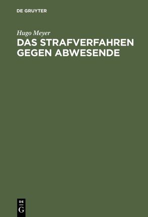 Das Strafverfahren gegen Abwesende von Meyer,  Hugo