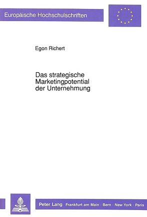 Das strategische Marketingpotential der Unternehmung von Richert,  Egon