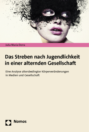 Das Streben nach Jugendlichkeit in einer alternden Gesellschaft von Derra,  Julia Maria