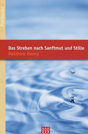 Das Streben nach Sanftmut und Stille von Henry,  Matthew