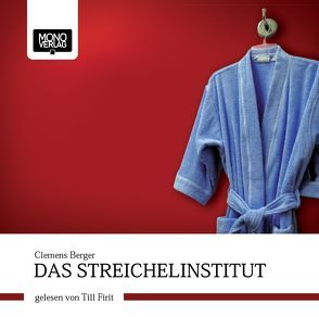 Das Streichelinstitut von Berger,  Clemens, Firit,  Till