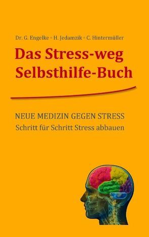 Das Stress-weg Selbsthilfe-Buch von Engelke,  Gerolf, Hintermüller,  Christoph, Jedamzik,  Heribert