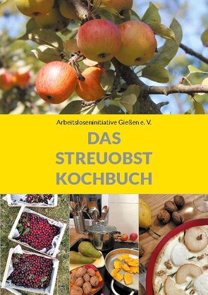 Das Streuobstkochbuch von Gießen e. V.,  Arbeitsloseninitiative