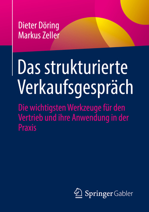 Das strukturierte Verkaufsgespräch von Döring,  Dieter, Zeller,  Markus