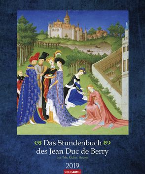 Das Stundenbuch des Jean Duc de Berry – Kalender 2019 von Limburg,  Gebrüder von, Weingarten