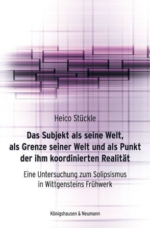 Das Subjekt als seine Welt, als Grenze seiner Welt und als Punkt der ihm koordinierten Realität von Stückle,  Heico