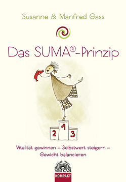 Das SUMA ® Prinzip – Vitalität gewinnen, Selbstwert steigern, Gewicht balancieren von Gass,  Manfred, Gass,  Susanne