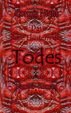 Das süße Flüstern des Todes – Vampir-Roman von Night,  Cormia