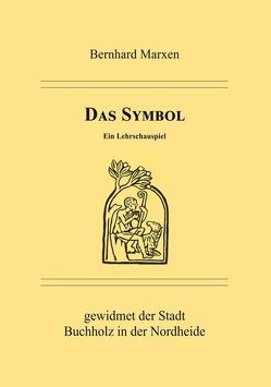 Das Symbol – Ein Lehrschauspiel von Marxen,  Bernhard