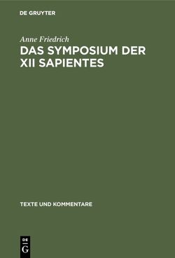 Das Symposium der XII sapientes von Friedrich,  Anne