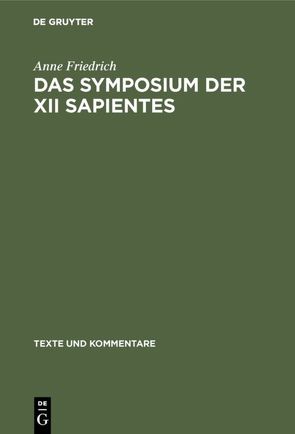 Das Symposium der XII sapientes von Friedrich,  Anne