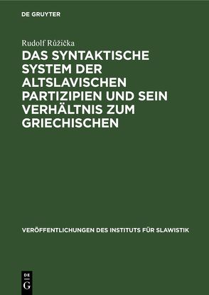 Das syntaktische System der altslavischen Partizipien und sein Verhältnis zum Griechischen von Ruzicka,  Rudolf