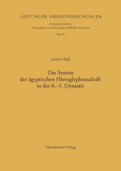 Das System der ägyptischen Hieroglyphenschrift in der 0.-3. Dynastie von Kahl,  Jochem