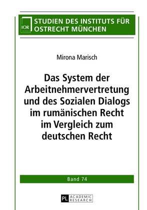 Das System der Arbeitnehmervertretung und des Sozialen Dialogs im rumänischen Recht im Vergleich zum deutschen Recht von Marisch,  Mirona