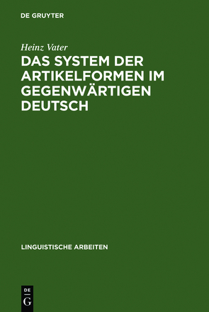 Das System der Artikelformen im gegenwärtigen Deutsch von Vater,  Heinz