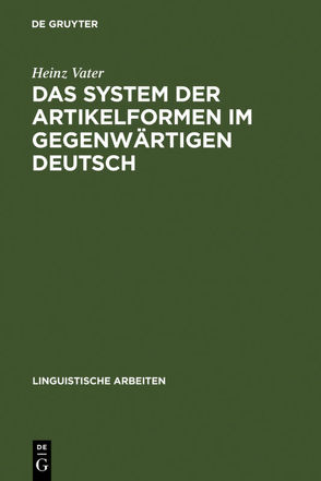 Das System der Artikelformen im gegenwärtigen Deutsch von Vater,  Heinz