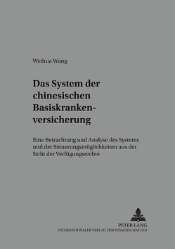 Das System der chinesischen Basiskrankenversicherung von Wang,  Weihua