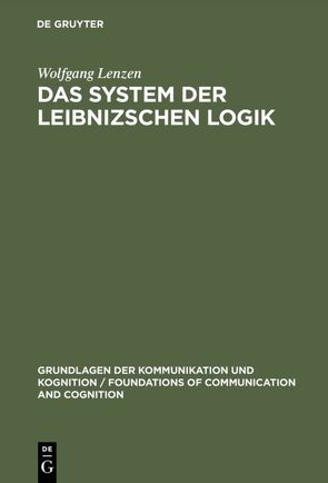 Das System der Leibnizschen Logik von Lenzen,  Wolfgang