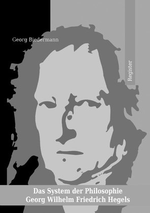 Das System der Philosophie Georg Wilhelm Friedrich Hegels in zwei Bänden. Band II. Register. von Biedermann,  Georg