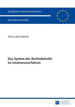 Das System der Rechtsbehelfe im Insolvenzverfahren von Stamer,  Anna Lena