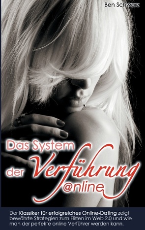 Das System der Verführung: Online Dating 2.0 von Schwarz,  Ben