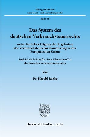 Das System des deutschen Verbrauchsteuerrechts von Jatzke,  Harald