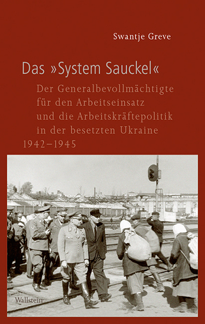 Das »System Sauckel« von Greve,  Swantje