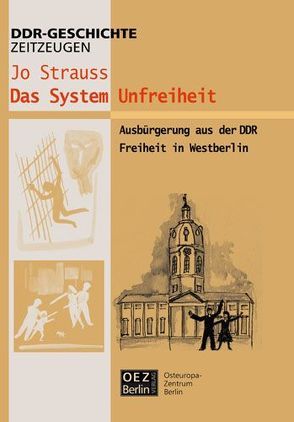Das System Unfreiheit, Ausbürgerung in der DDR von Strauss,  Jo