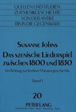 Das szenische Liederspiel zwischen 1800 und 1830 von Johns,  Susanne