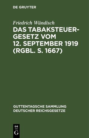 Das Tabaksteuergesetz vom 12. September 1919 (RGBl. S. 1667) von Wündisch,  Friedrich