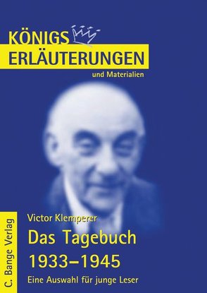 Das Tagebuch 1933-1945. Eine Auswahl für junge Leser von Viktor Klemperer. Textanalyse und Interpretation. von Bernhardt,  Rüdiger, Klemperer,  Victor