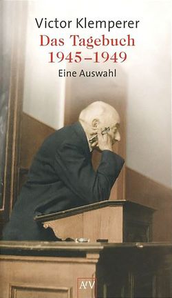 Das Tagebuch 1945-1949 von Klemperer,  Victor, Roth,  Harald, Weber,  Hermann