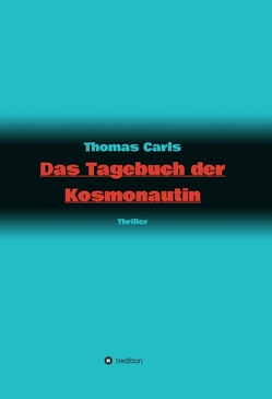 Das Tagebuch der Kosmonautin von Carls,  Thomas