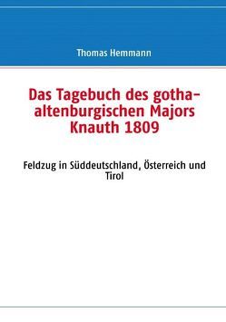 Das Tagebuch des gotha-altenburgischen Majors Knauth 1809 von Hemmann,  Thomas