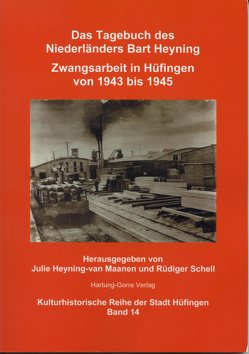 Das Tagebuch des Niederländers Bart Heyning. Zwangsarbeit in Hüfingen von 1943 bis 1945 von Heyning-van Maanen,  Julie, Schell,  Rüdiger